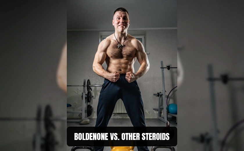 Boldenone vs. Other Steroids
